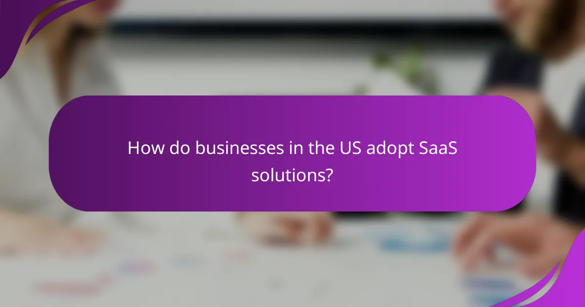 How do businesses in the US adopt SaaS solutions?