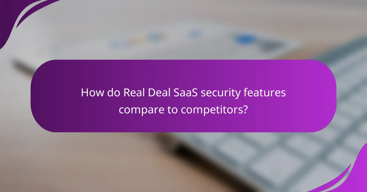 How do Real Deal SaaS security features compare to competitors?