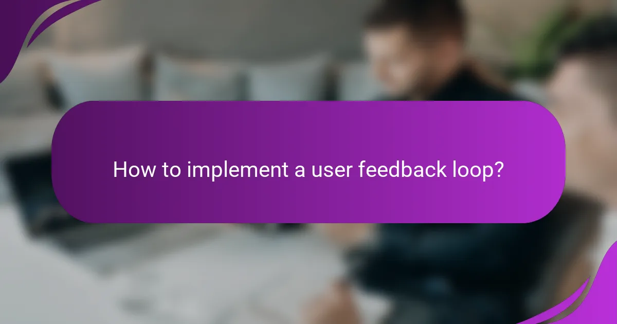 How to implement a user feedback loop?