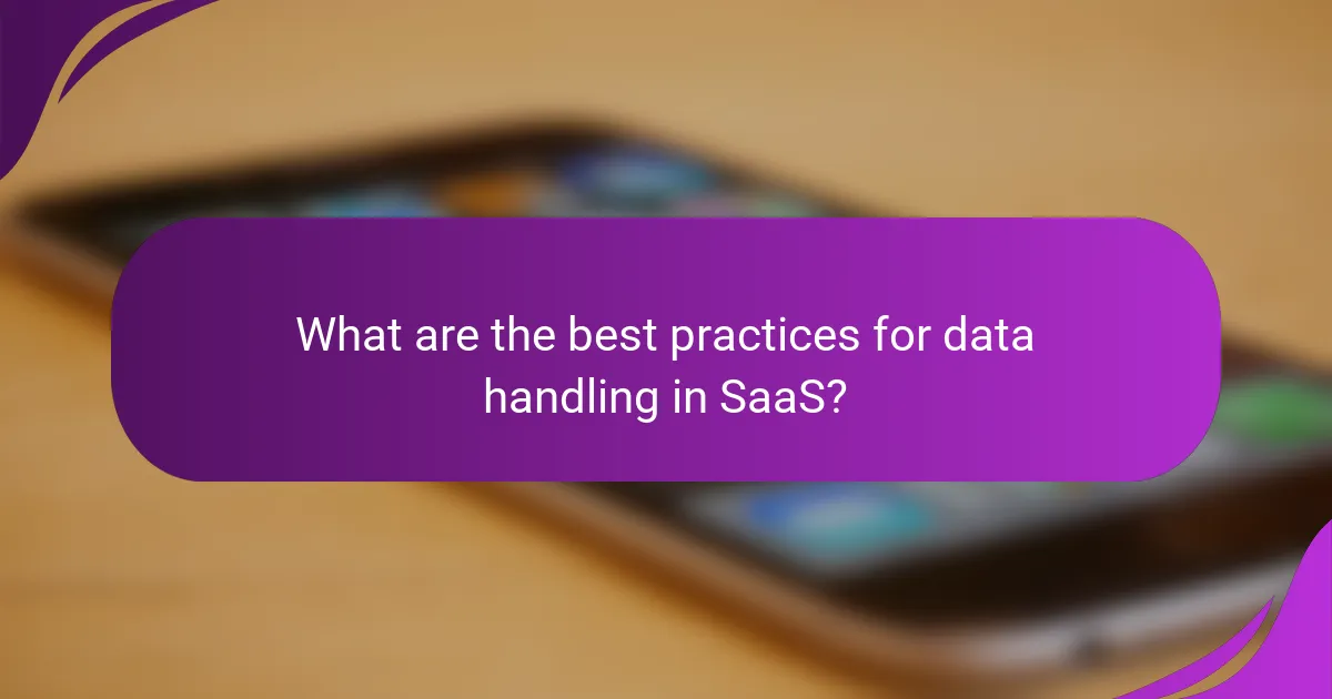 What are the best practices for data handling in SaaS?