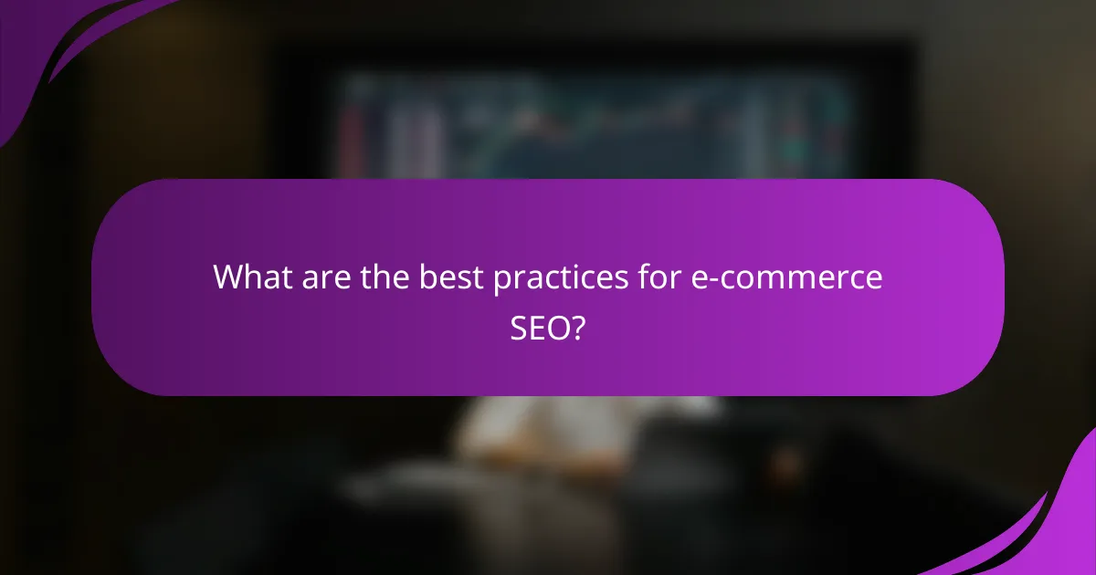 What are the best practices for e-commerce SEO?