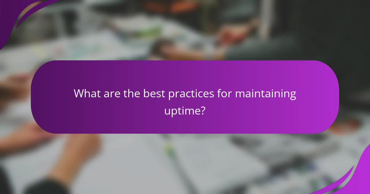 What are the best practices for maintaining uptime?