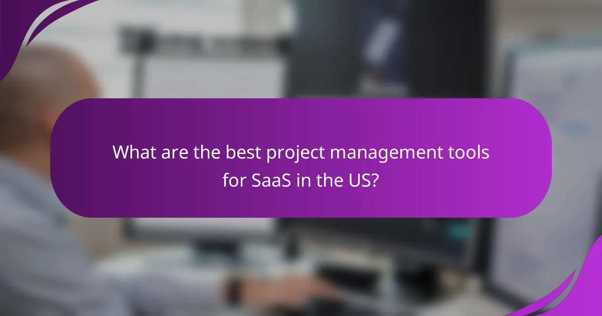 What are the best project management tools for SaaS in the US?
