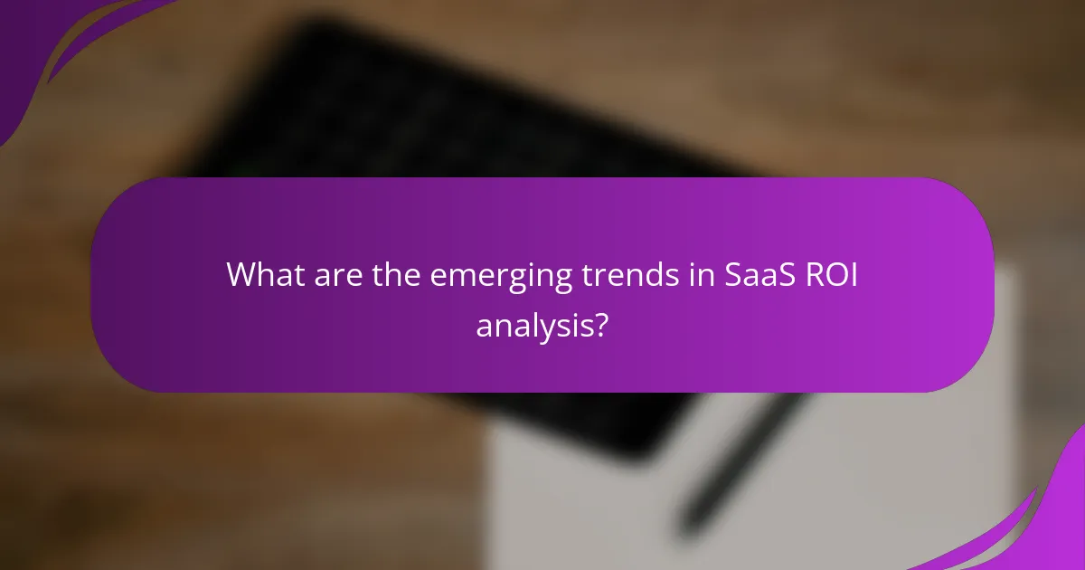 What are the emerging trends in SaaS ROI analysis?