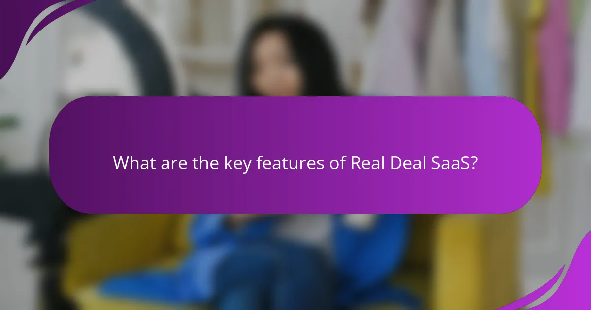 What are the key features of Real Deal SaaS?