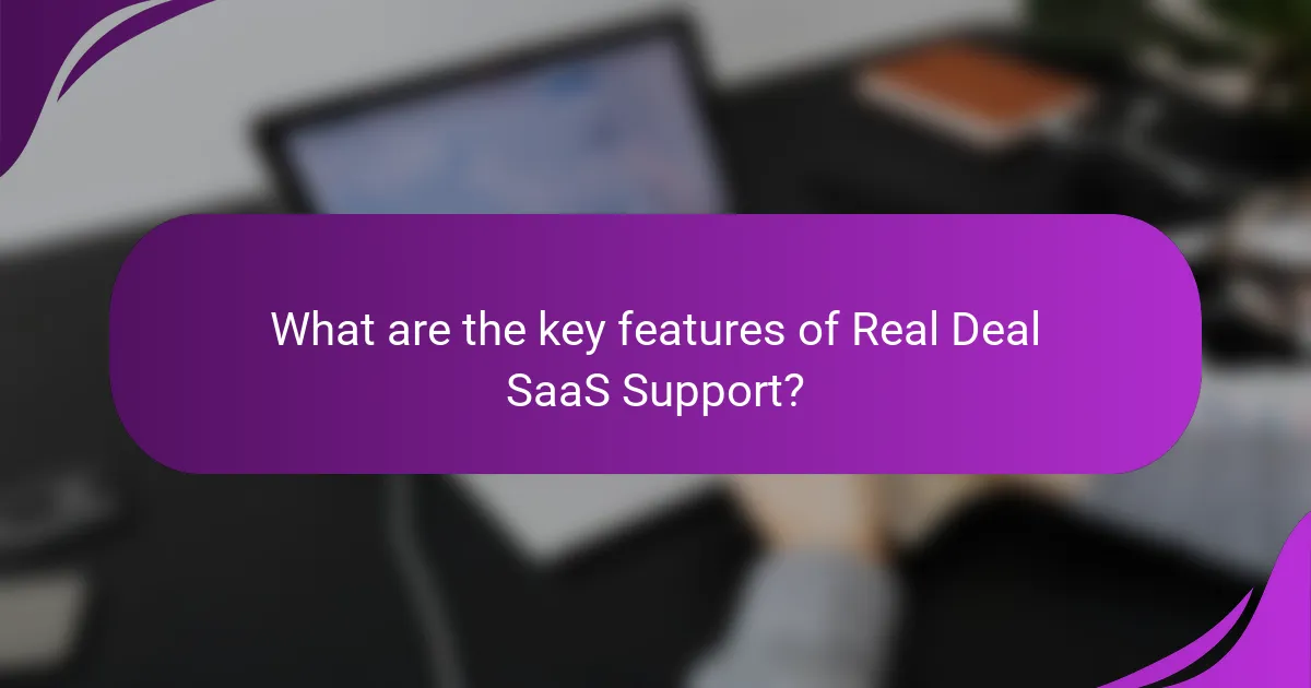 What are the key features of Real Deal SaaS Support?