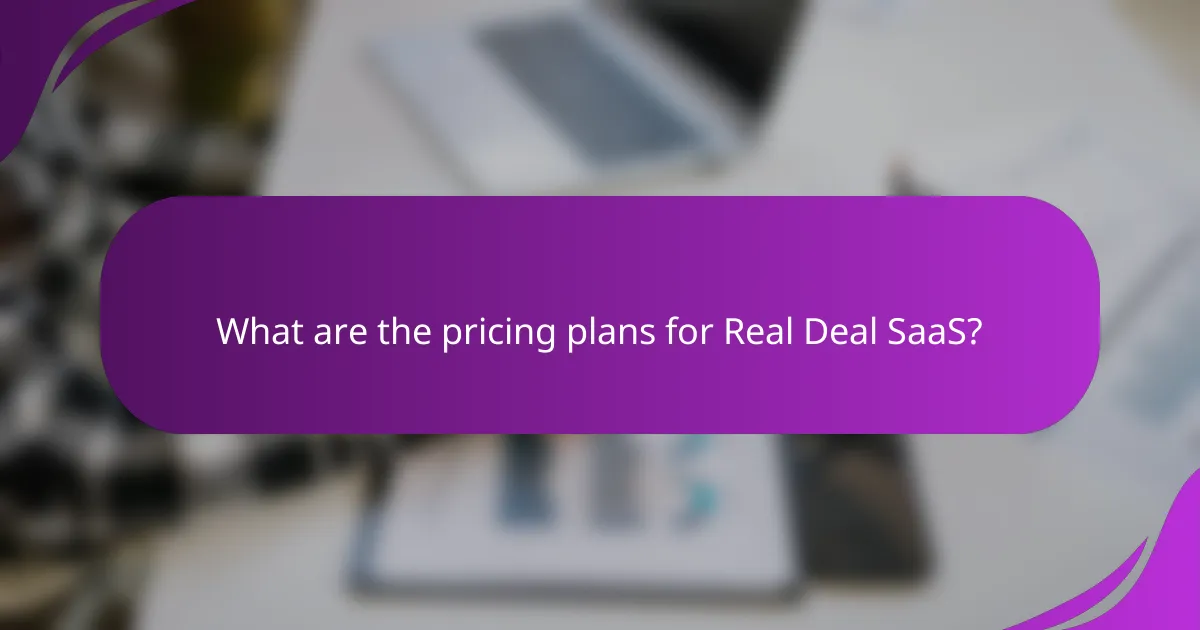 What are the pricing plans for Real Deal SaaS?