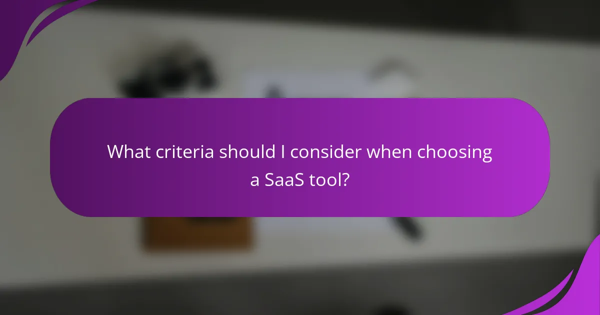 What criteria should I consider when choosing a SaaS tool?