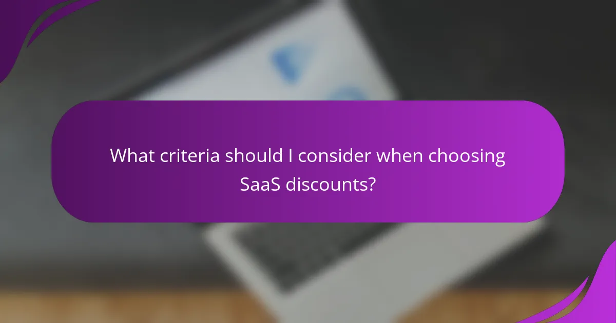 What criteria should I consider when choosing SaaS discounts?