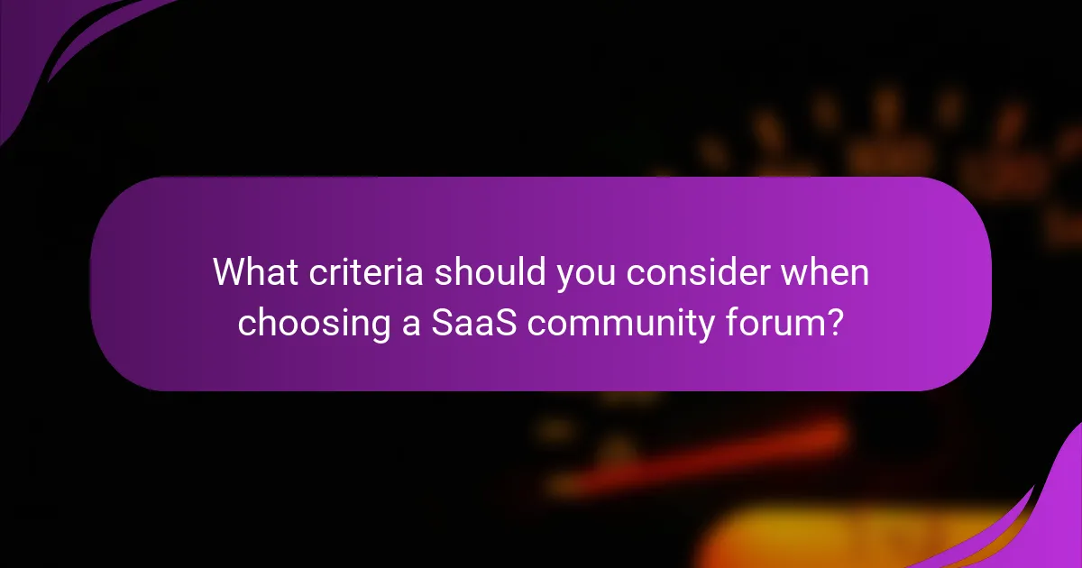 What criteria should you consider when choosing a SaaS community forum?