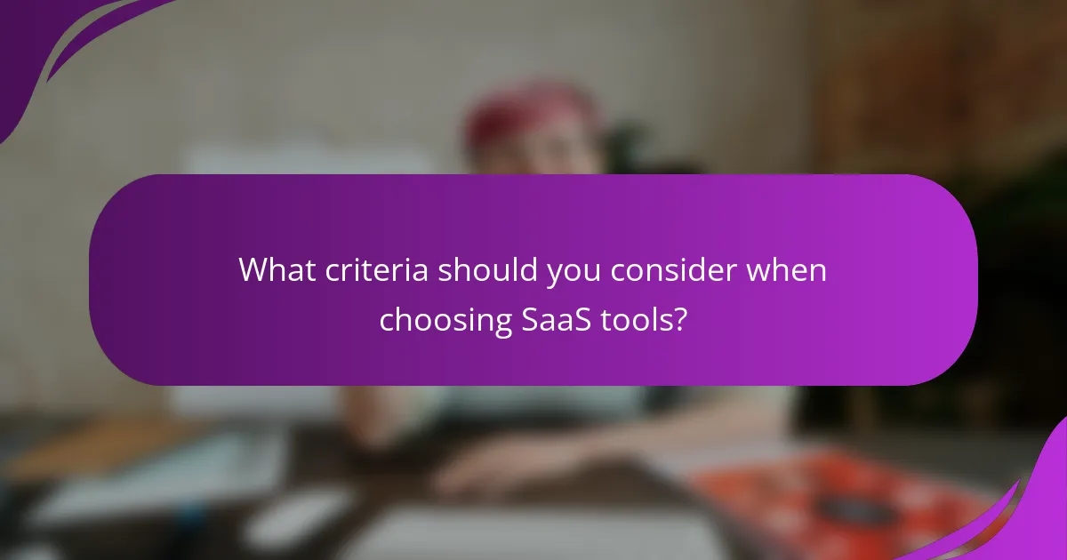 What criteria should you consider when choosing SaaS tools?