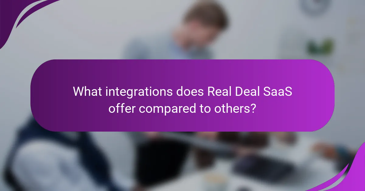 What integrations does Real Deal SaaS offer compared to others?