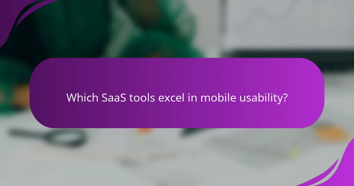 Which SaaS tools excel in mobile usability?